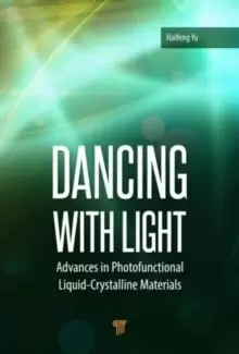 Image of Dancing with Light : Advances in Photofunctional Liquid-Crystalline Materials