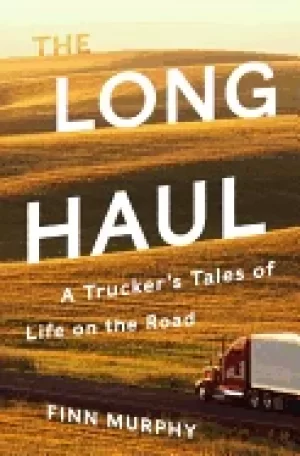Image of long haul a truckers tales of life on the road