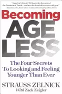 Image of becoming ageless the four secrets to looking and feeling younger than ever