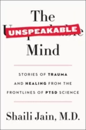 Image of unspeakable mind stories of trauma and healing from the frontlines of ptsd