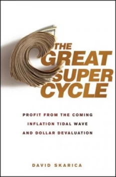 Image of The Great Super Cycle by David Skarica Hardback