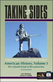 Image of Taking Sides Clashing Views on Controversial Issues in American History Volume I by Larry Madaras