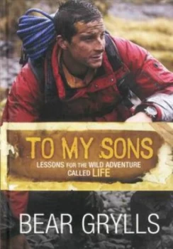 Image of To My Sons by Mr Bear Grylls Hardback