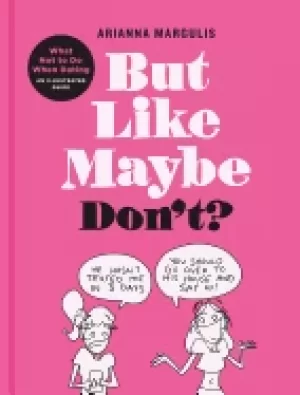 Image of but like maybe dont what not to do when dating an illustrated guide