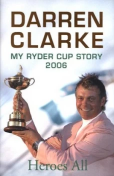 Image of Heroes All by Darren Clarke Hardback