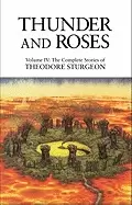 Image of thunder and roses volume iv the complete stories of theodore sturgeon