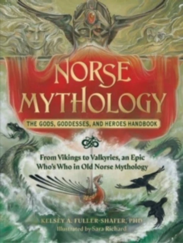Image of Norse Mythology: The Gods, Goddesses, and Heroes Handbook : From Vikings to Valkyries, an Epic Who's Who in Old Norse Mythology Hardback