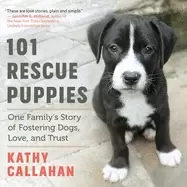Image of 101 rescue puppies one familys story of fostering dogs love and trust