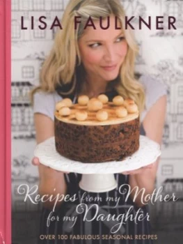 Image of Recipes from My Mother for My Daughter by Lisa Faulkner Hardback