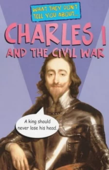 Image of What They Dont Tell You about Charles I and the Civil War by Bob Fowke Paperback