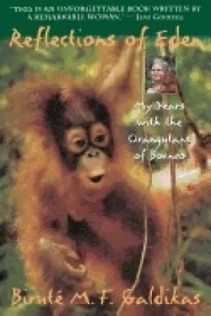 Image of reflections of eden my years with the orangutans of borneo
