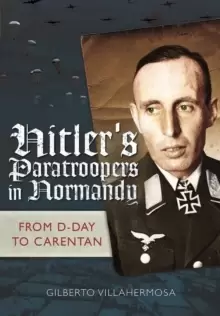 Image of Hitler's Paratroopers in Normandy : The German II Parachute Corps in the Battle for France, 1944