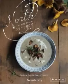 Image of North Wild Kitchen : Home Cooking From the Heart of Norway