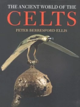 Image of The Ancient World of the Celts by Peter Berresford Ellis Hardback