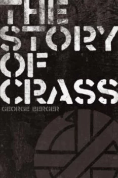 Image of The Story of Crass by George Berger Paperback