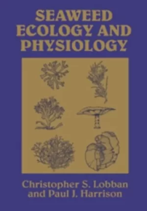 Image of Seaweed ecology and physiology by Christopher S. Lobban