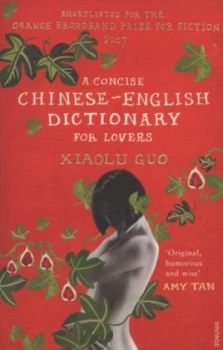 Image of A Concise Chinese-English Dictionary for Lovers by Xiaolu Guo Paperback