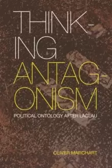 Image of Thinking Antagonism : Political Ontology After Laclau