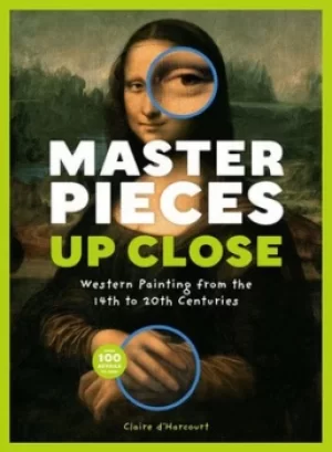 Image of Masterpieces Up Close by Claire d'Harcourt