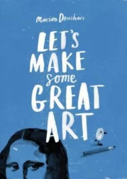 Image of Lets Make Some Great Art by Marion Deuchars Paperback
