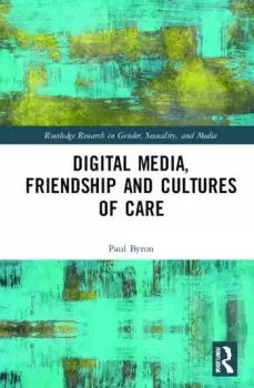 Image of Digital Media Friendship and Cultures of Care