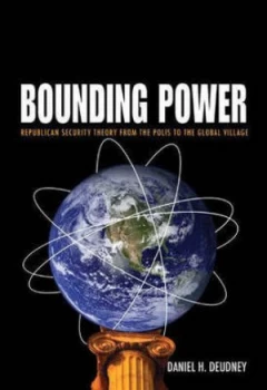 Image of Bounding Power by Daniel H. Deudney Hardback