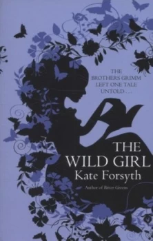 Image of The Wild Girl by Kate Forsyth Paperback