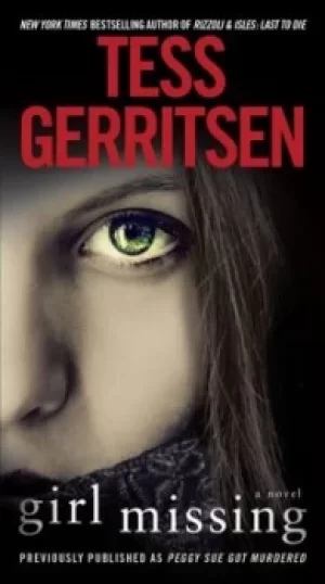 Image of Girl Missing Previously published as Peggy Sue Got Murdered by Tess Gerritsen