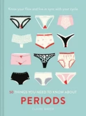Image of 50 things you need to know about periods know your flow and live in sync wi
