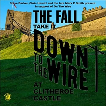 image of The Fall - TAKE IT TO THE WIRE (LIVE 1985 CD