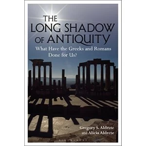 Image of The Long Shadow of Antiquity What Have the Greeks and Romans Done for Us? Paperback / softback 2019