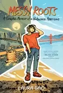 Image of messy roots a graphic memoir of a wuhanese american