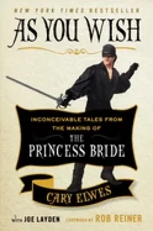 Image of as you wish inconceivable tales from the making of the princess bride