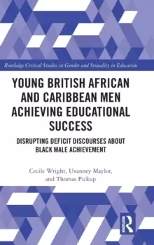 Image of Young British African and Caribbean Men Achieving Educational Success : Disrupting Deficit Discourses about Black Male Achievement