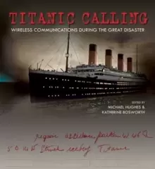 Image of Titanic Calling : Wireless Communications During the Great Disaster