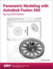 Image of Parametric Modeling with Autodesk Fusion 360 Spring 2022 Edition