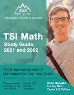 Image of TSI Math Study Guide 2021 and 2022 : TSI Preparation with 3 Mathematics Practice Tests [Book Updated for the New Texas 2.0 Outline]
