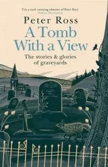 Image of A Tomb With a View - The Stories & Glories of Graveyards : A Financial Times Book of the Year
