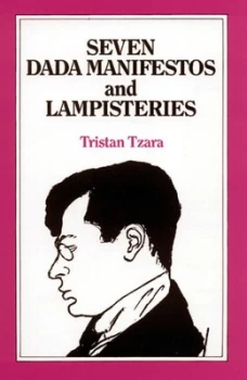 Image of Seven Dada Manifestos and Lampisteries by Tristan Tzara Paperback