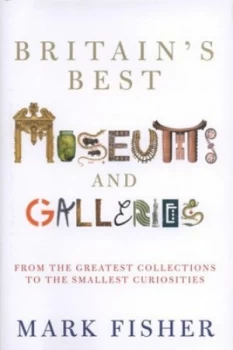 Image of Britains Best Museums and Galleries by Mark Fisher Hardback