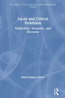 Image of Lacan and Critical Feminism : Subjectivity, Sexuation, and Discourse