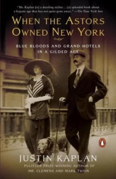 Image of When the Astors Owned New York by Justin Kaplan Book