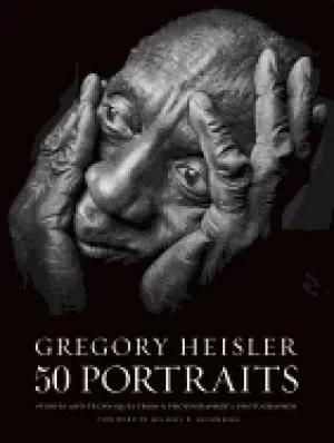 Image of gregory heisler 50 portraits stories and techniques from a photographers ph