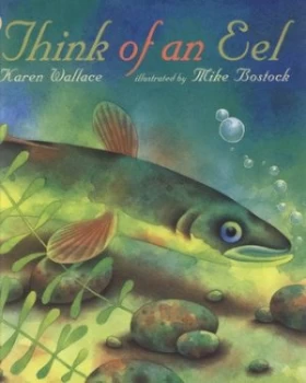 Image of Think of an Eel by Karen Wallace and Mike Bostock Paperback