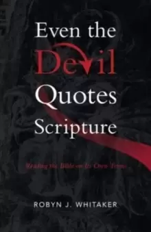 Image of Even the Devil Quotes Scripture : Reading the Bible on Its Own Terms