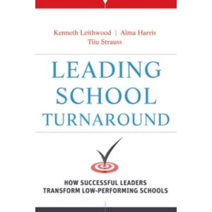 Image of Leading School Turnaround: How Successful Leaders Transform Low-Performing Schools by Alma Harris, Kenneth Leithwood, Tiiu...