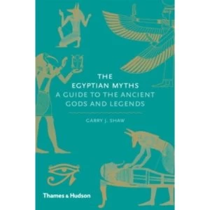 Image of Egyptian Myths:A Guide to the Ancient Gods and Legends : A Guide to the Ancient Gods and Legends