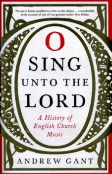 Image of O Sing Unto the Lord by Andrew Gant Hardback