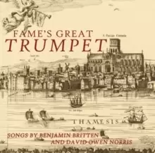 Fame's Great Trumpet: Songs By Benjamin Britten and David Owen Norris