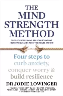 Image of The Mind Strength Method : Four steps to curb anxiety, conquer worry and build resilience